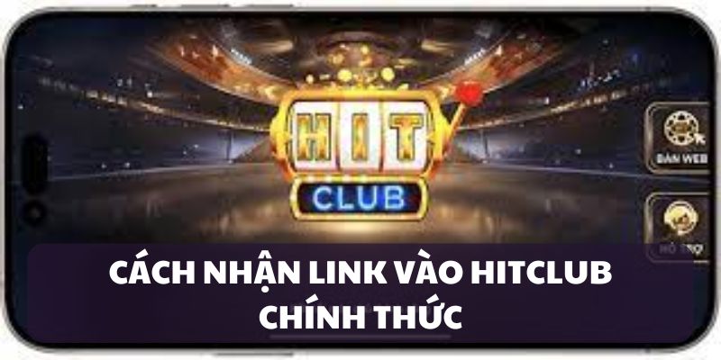 link-vao-hitclub-cach-nhan