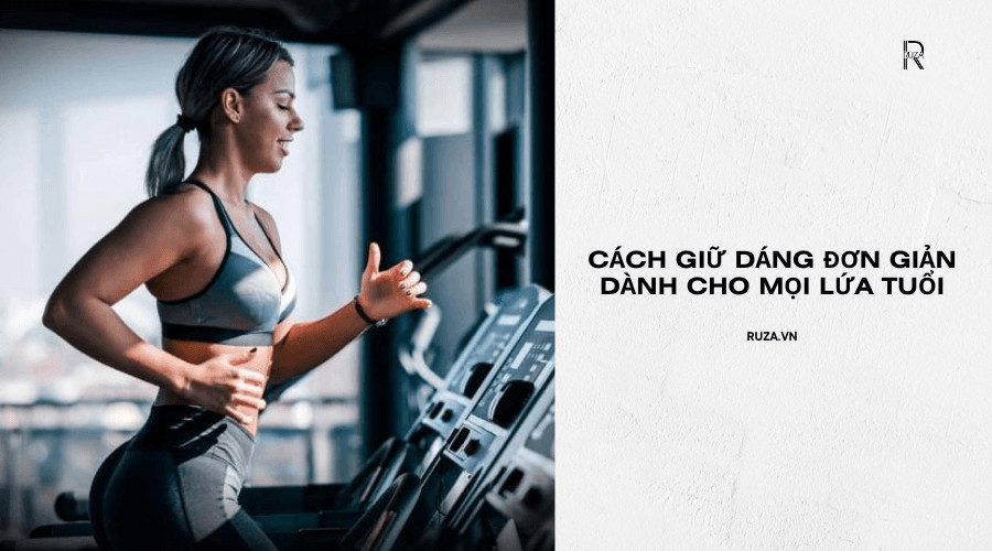 Cách giữ dáng đơn giản