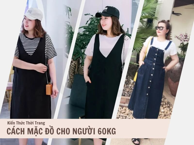 Cách Phối Đồ Thời Trang Dành Cho Người Nặng 60kg Để Khẳng Định Phong Cách