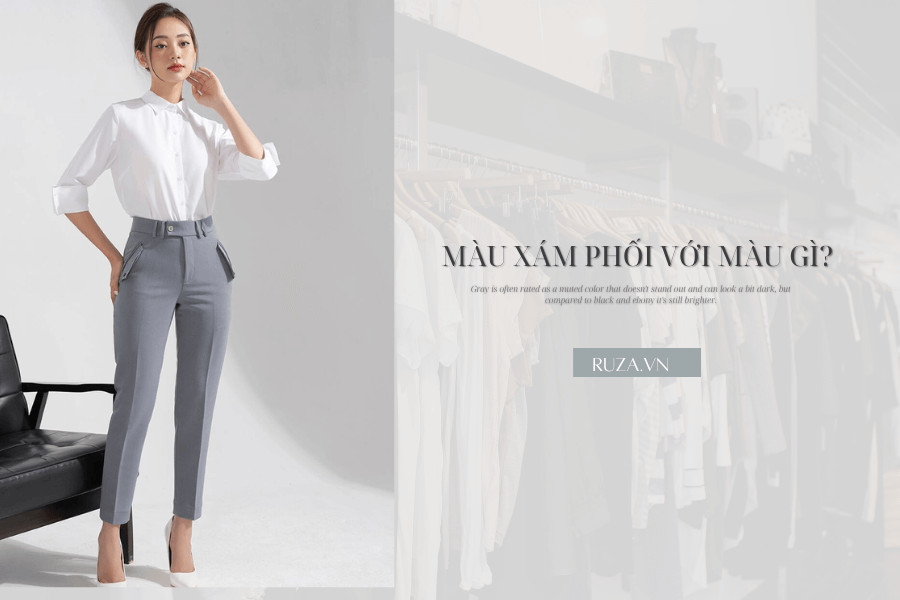 Màu xám – Cách phối hợp hoàn hảo với màu nào trong thời trang?