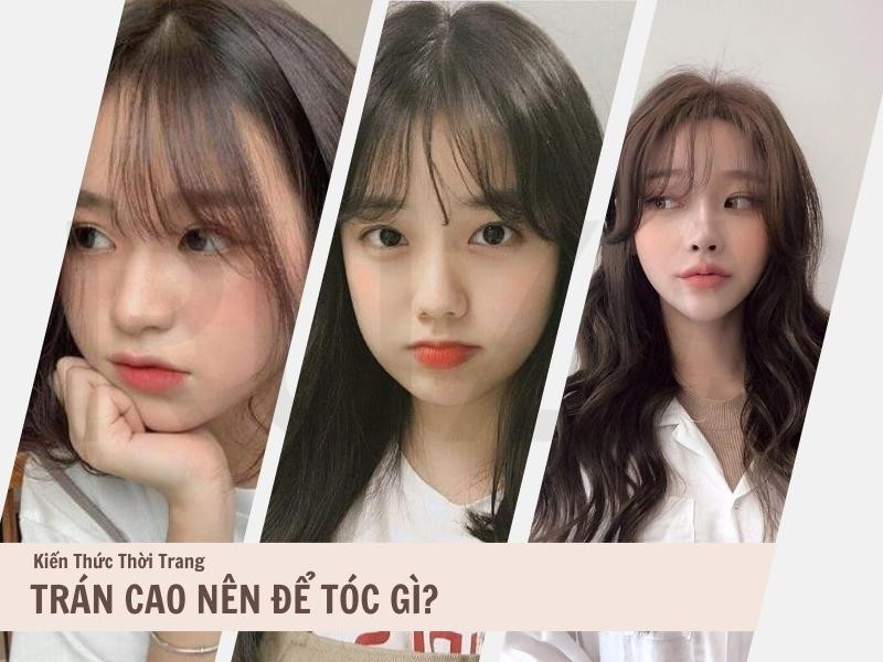 15 Kiểu Tóc Thích Hợp Nhất Cho Khuôn Mặt Dài Và Trán Cao