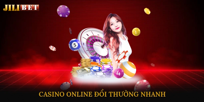 Casino online đổi thưởng nhanh