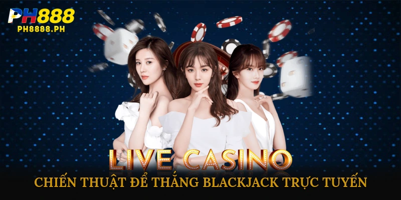 Blackjack trực tuyến ăn thưởng