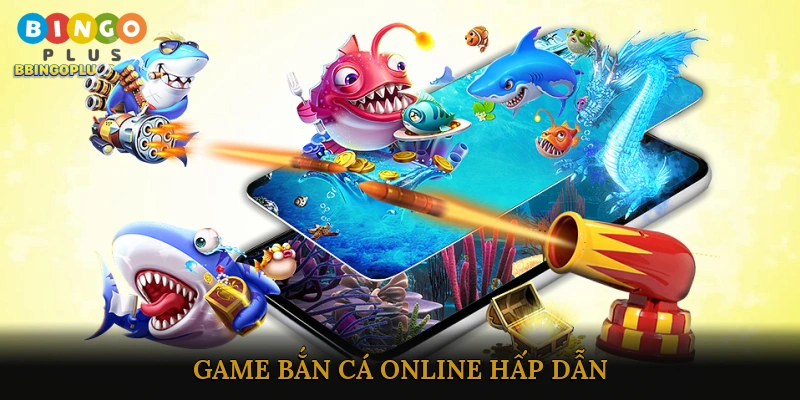 Game bắn cá online hấp dẫn