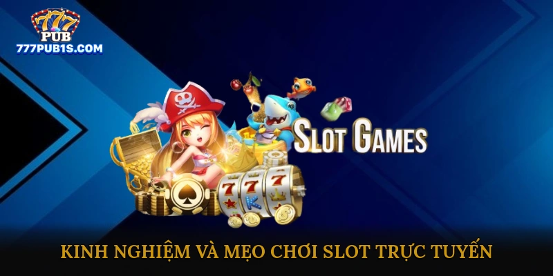 Slot game trực tuyến ăn thưởng lớn