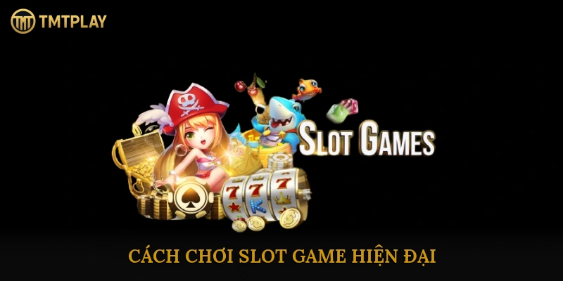 Slot game hiện đại