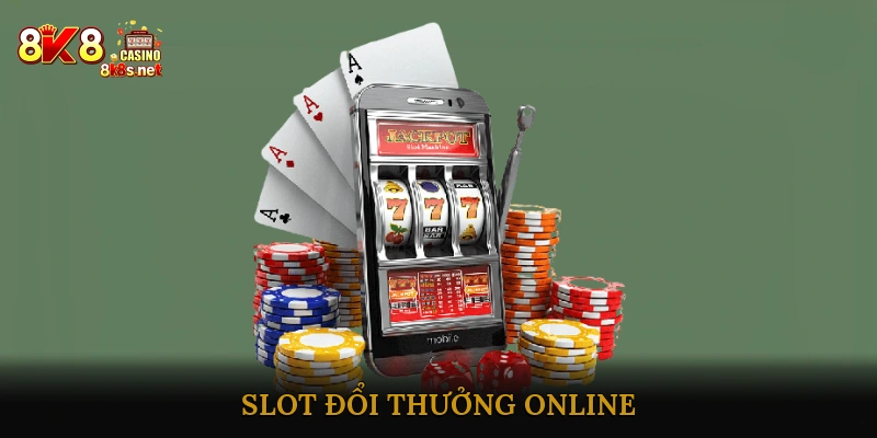 Slot đổi thưởng online