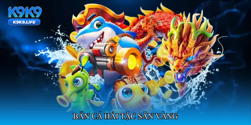 Bắn cá hải tặc săn vàng