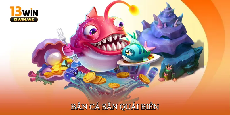 Bắn cá săn quái biển