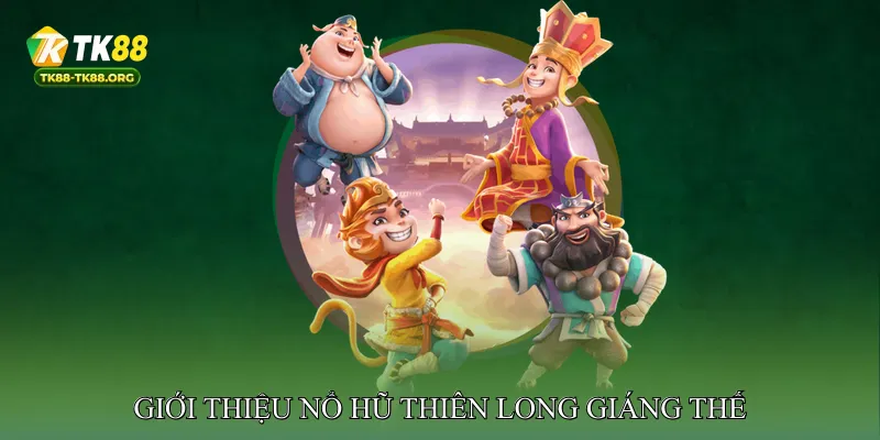 Nổ hũ Thiên Long Giáng Thế