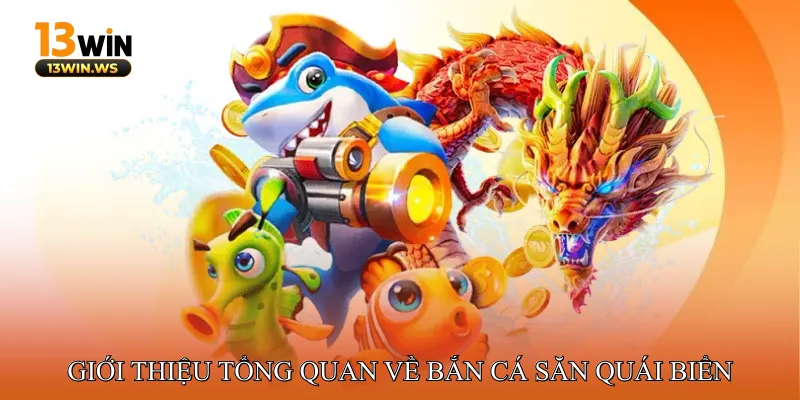 Bắn cá săn quái biển