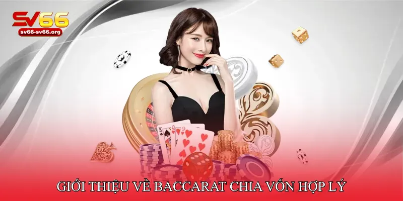 Baccarat Chia Vốn Hợp Lý
