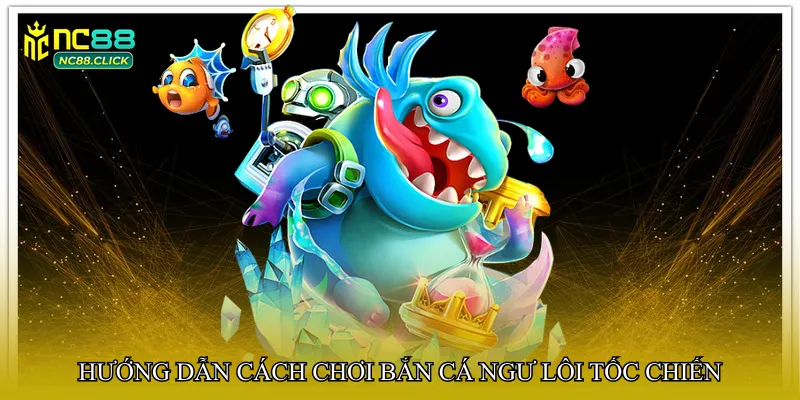 Bắn cá ngư lôi tốc chiến