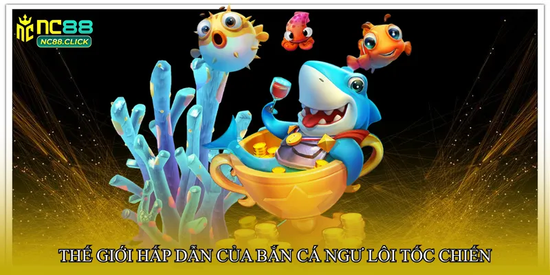 Bắn cá ngư lôi tốc chiến