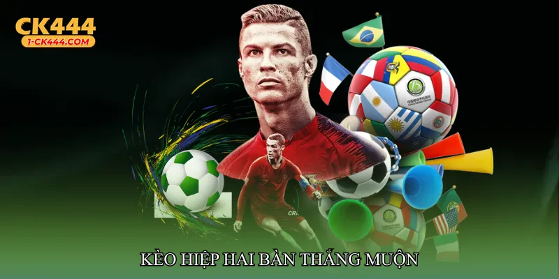 Kèo hiệp hai bàn thắng muộn