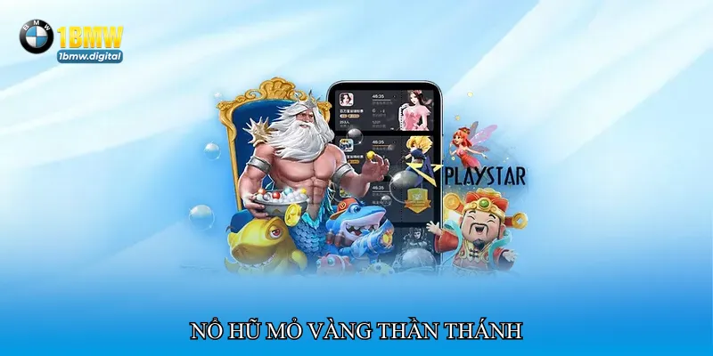 Nổ hũ mỏ vàng thần thánh