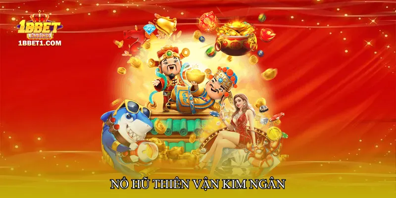 Nổ hũ thiên vận kim ngân